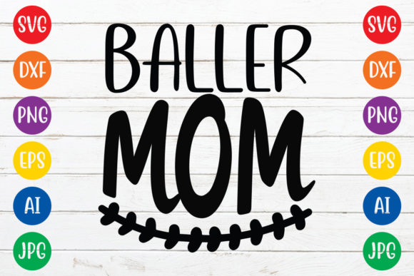 Baller Mom Svg Design: Graphics and Crafts