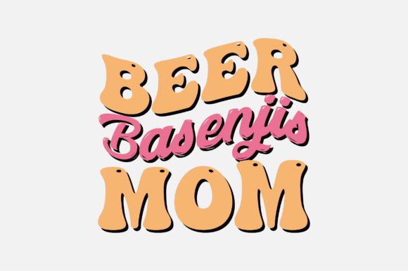 Beer Basenjis Mom SVG Sublimation