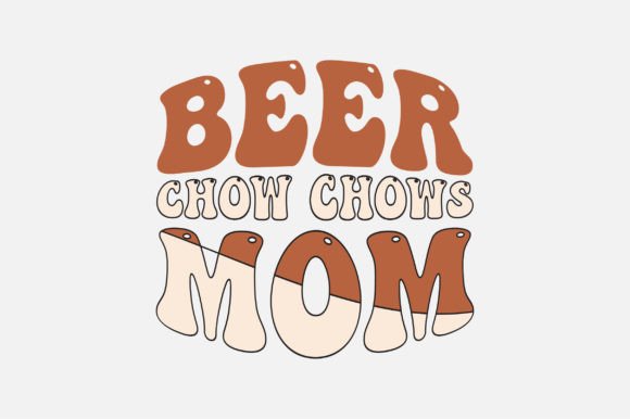 Beer Chow Chows Mom SVG Sublimation