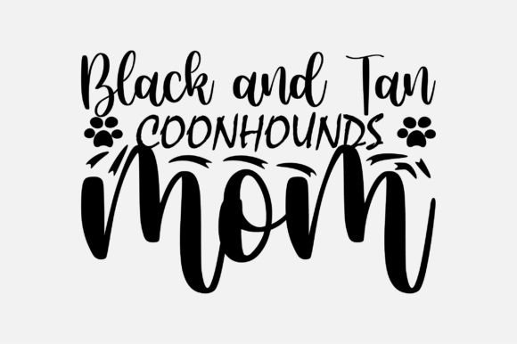 Black and Tan Coonhounds Mom SVG for Crafts and Graphics
