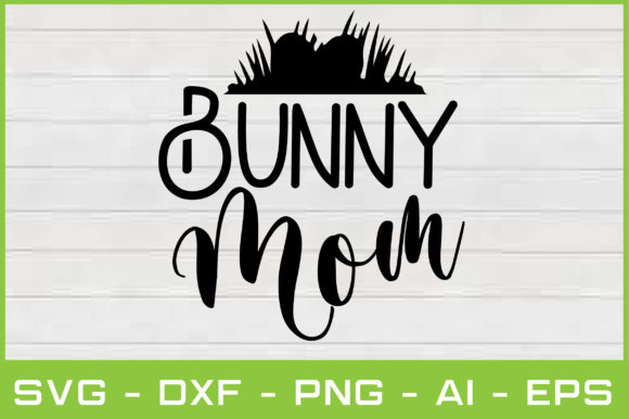 Bunny Mom Svg Cut Files for Graphics and Crafts