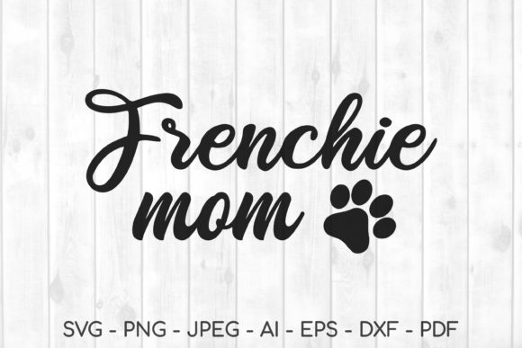 Frenchie Mom Svg, Graphics & Crafts