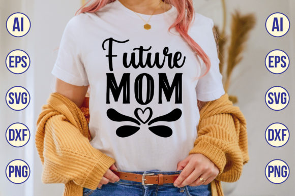 Future Mom Svg: Graphics for Crafts and Creative Marketing