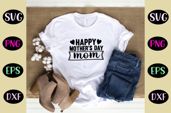 Happy Mother’s Day Mom Svg Graphics and Crafts