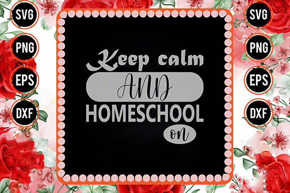 Homeschool Mom Svg Design, Keep Calm and