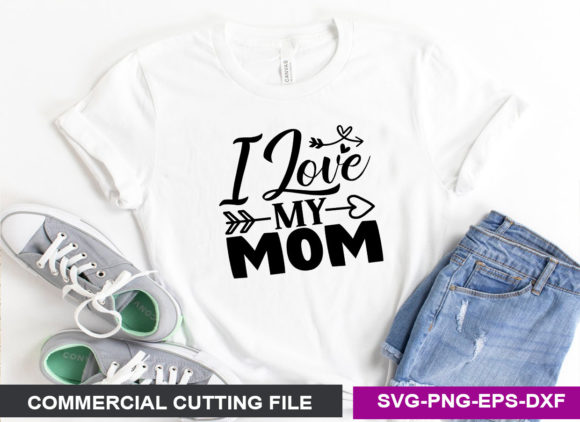 I Love My Mom SVG Graphics & Crafts