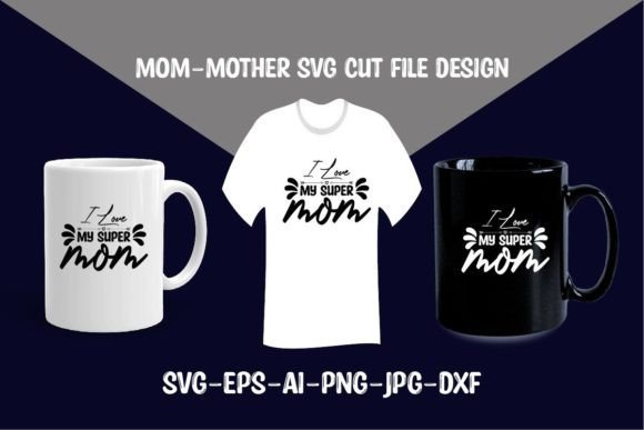I Love My Super Mom SVG Cut File Design