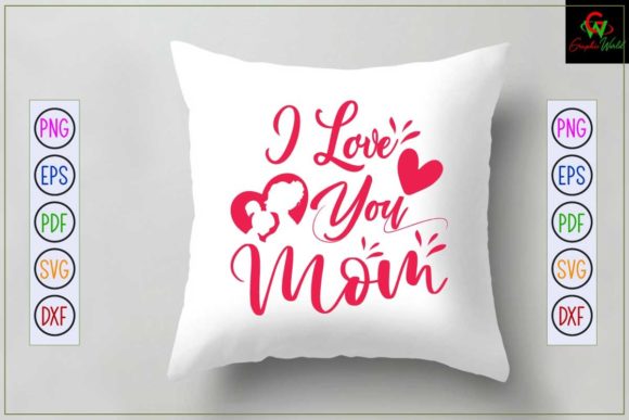 I Love You Mom SVG T-shirt Design