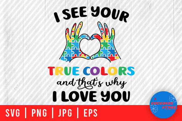 I See Your True Colors, Autism Mom Svg Graphics