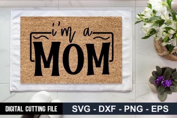 I’m a Mom SVG Graphics & Crafts
