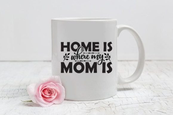 Mom Svg Design, Home is Where My Mom is