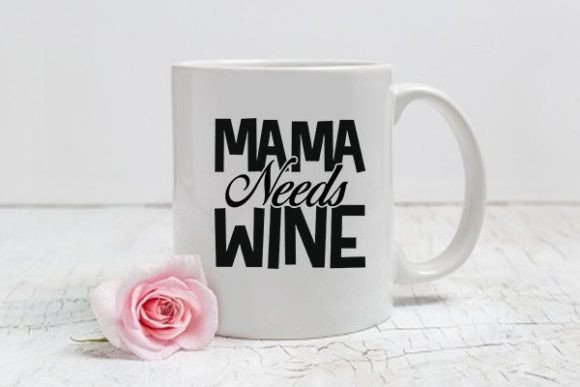 Mom Svg Design, Mama Needs Wine