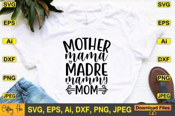 Mother Mama Madre Mammy Mom SVG Design: Graphics and Crafts for Real Projects
