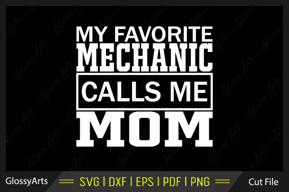 My Favorite Mechanic Calls Me Mom Svg Graphics
