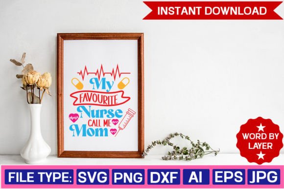 My Favourite Nurse Call Me Mom Svg Design for Graphics and Crafts