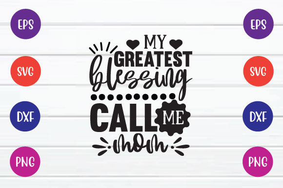 My Greatest Blessing Call Me Mom Svg: Graphics and Crafts