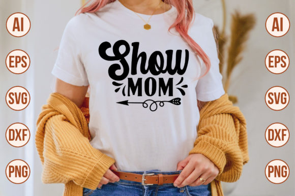 Show Mom Svg: Graphics for Crafts