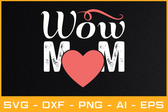 Wow Mom Svg Cut Files